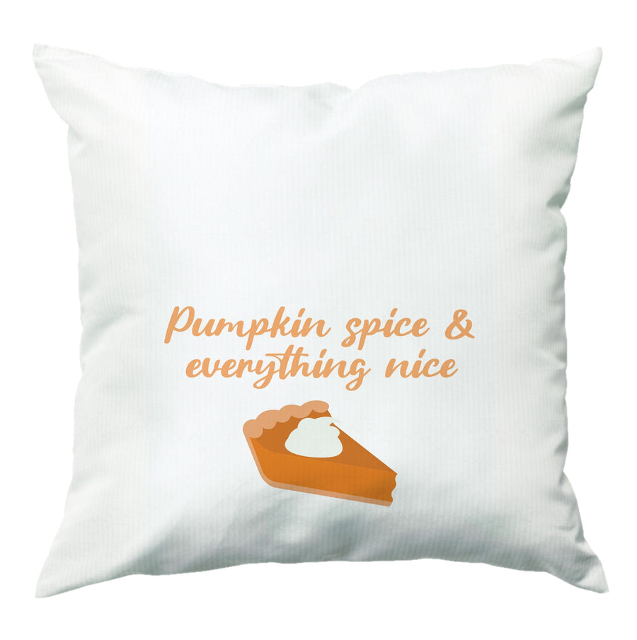 Pumpkin Spice And Everything Nice - Autumn Cushion