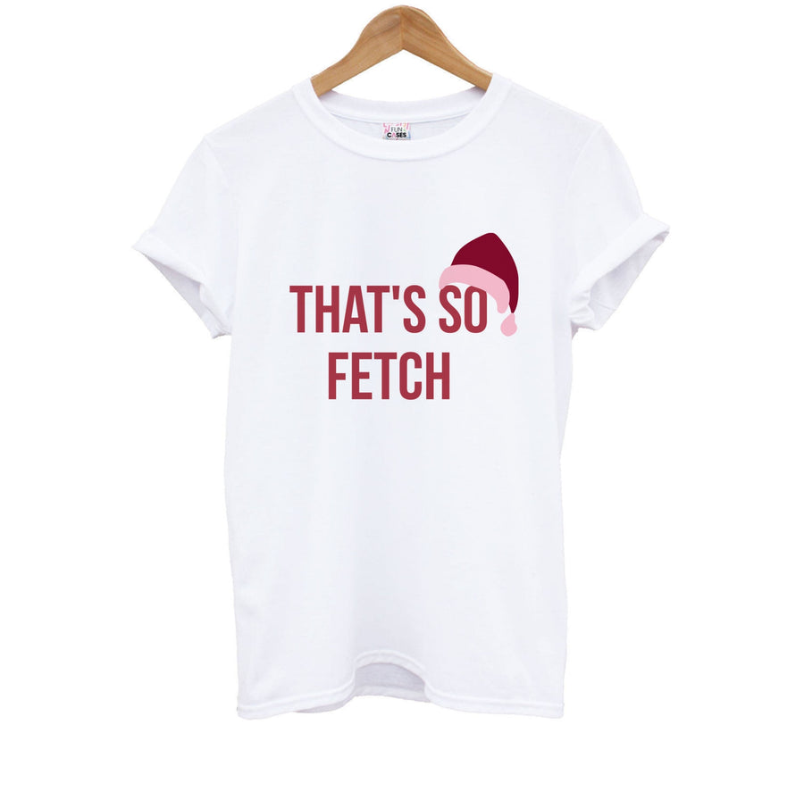 That's So Fetch - Christmas Mean Girls Kids T-Shirt