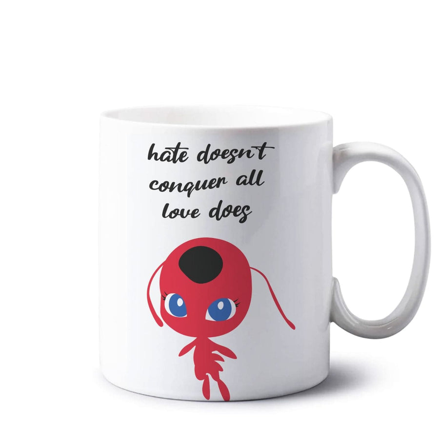 Hate Doesn't Conquer All - Miraculous Mug