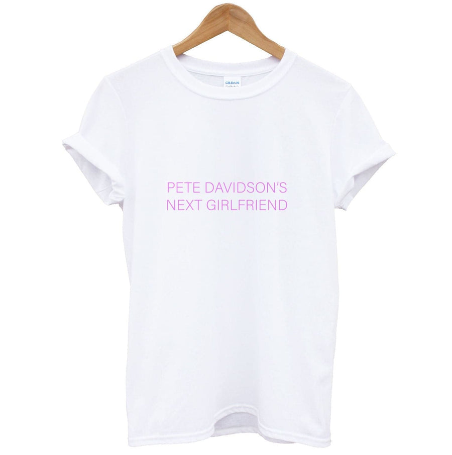 Pete Davidsons Next Girlfriend - Pete Davidson T-Shirt