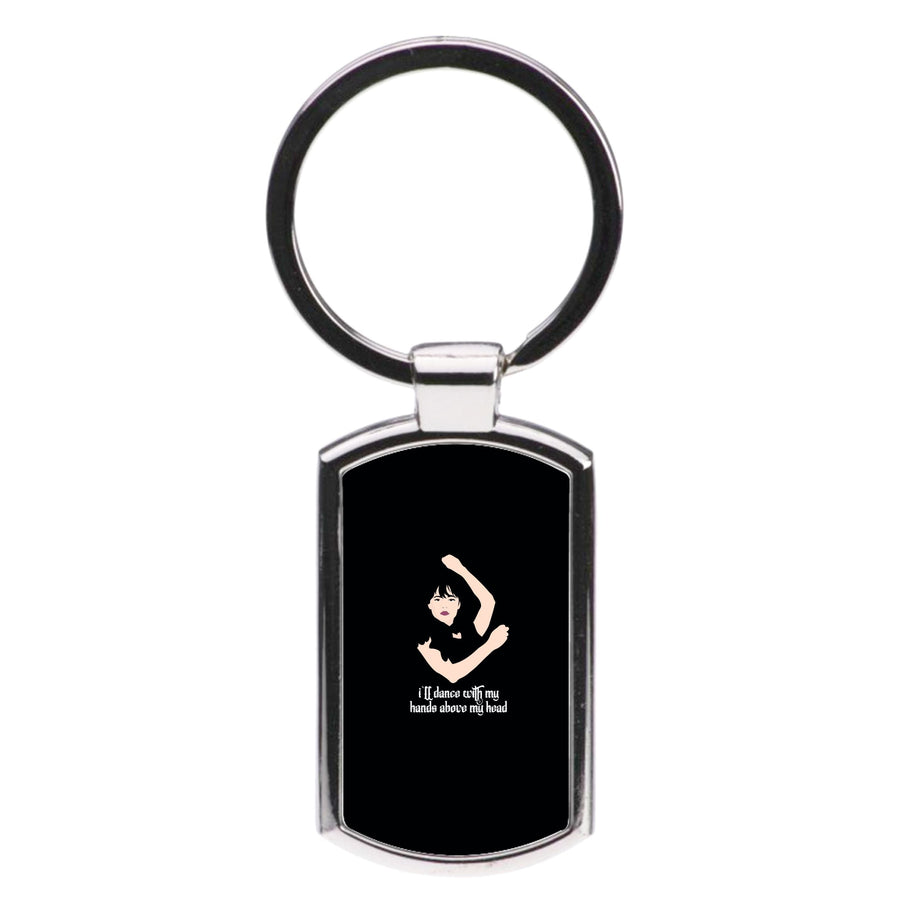 I'll Dance With My Hands Above My Head - Wednesday Luxury Keyring