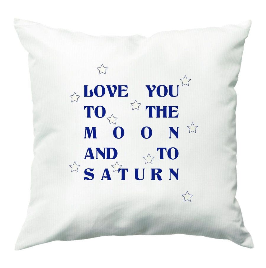 Love You To The Moon And To Saturn - Taylor Cushion