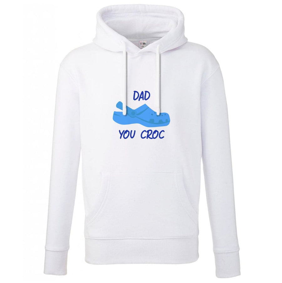 You Croc - Fathers Day Hoodie