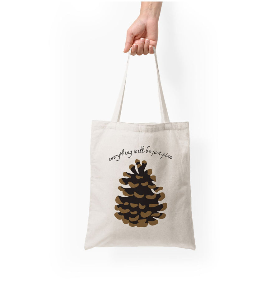 Everything Will Be Just Pine - Autumn Tote Bag