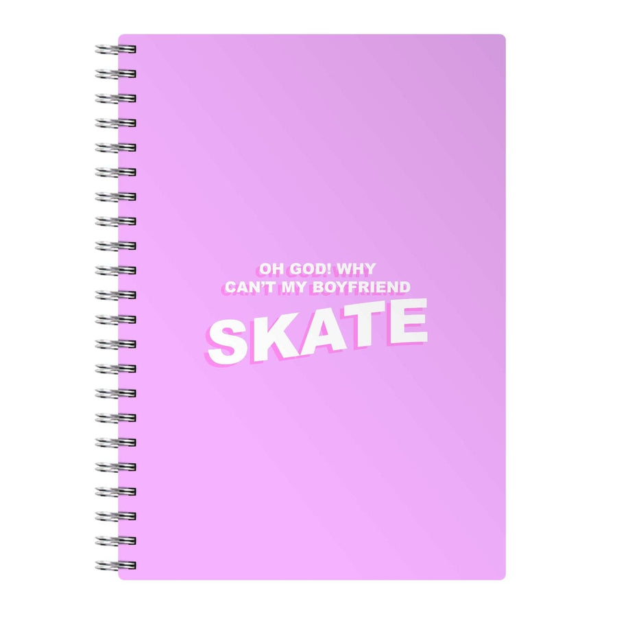 Why Can't My Boyfriend Skate? - Skate Aesthetic  Notebook