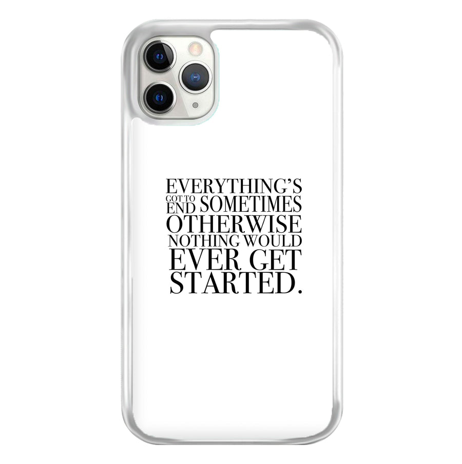 Everything's Got To End Sometimes - Doctor Who Phone Case