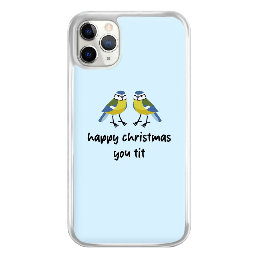 Happy Christmas You Tit - Christmas Phone Case