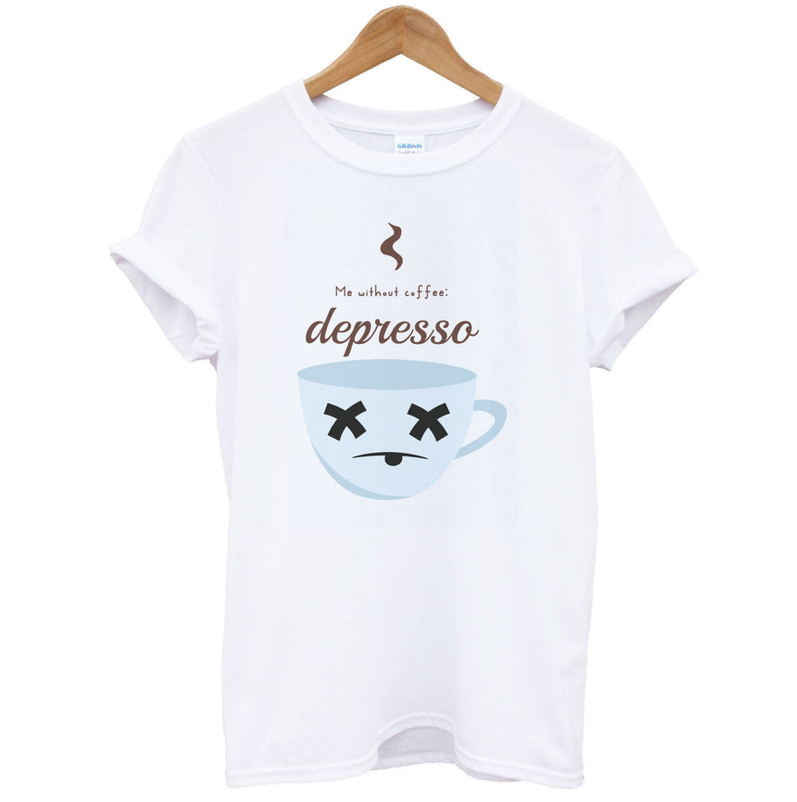 Depresso - Funny Quotes T-Shirt