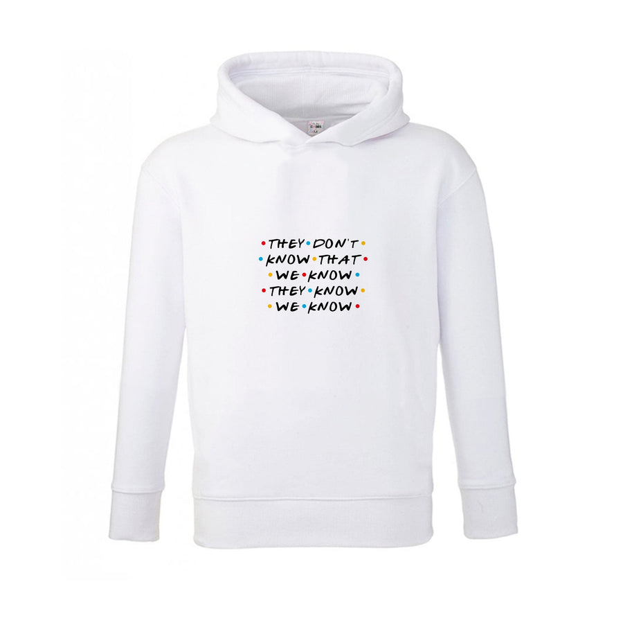 They Dont Know That We Know - Friends Kids Hoodie