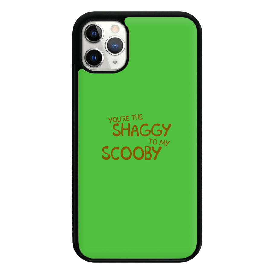 You're The Shaggy To My Scooby - Scooby Doo Phone Case