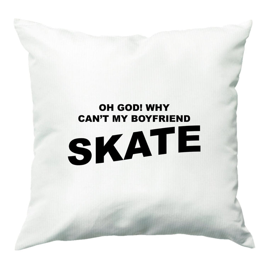 Why Can't My Boyfriend Skate? - Skate Aesthetic  Cushion