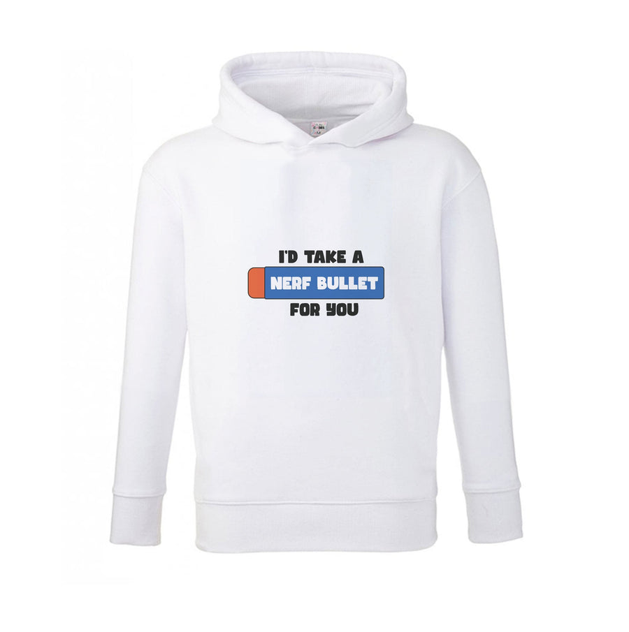 I'd Take A Nerf Bullet For You - Funny Quotes Kids Hoodie
