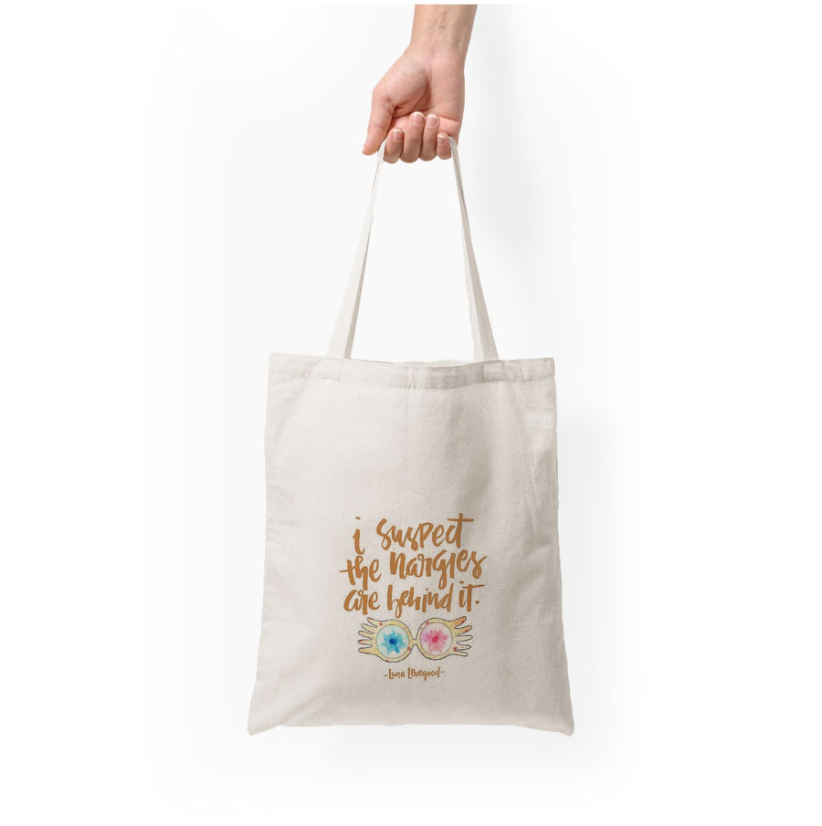I Suspect The Nargles Are Behind It - Harry Potter Tote Bag
