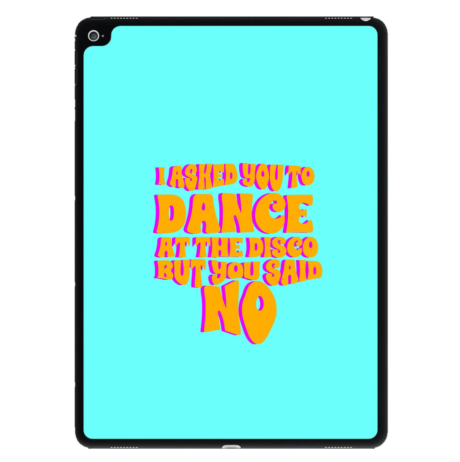 I Asked You To Dance At The Disco But You Said No - Busted iPad Case