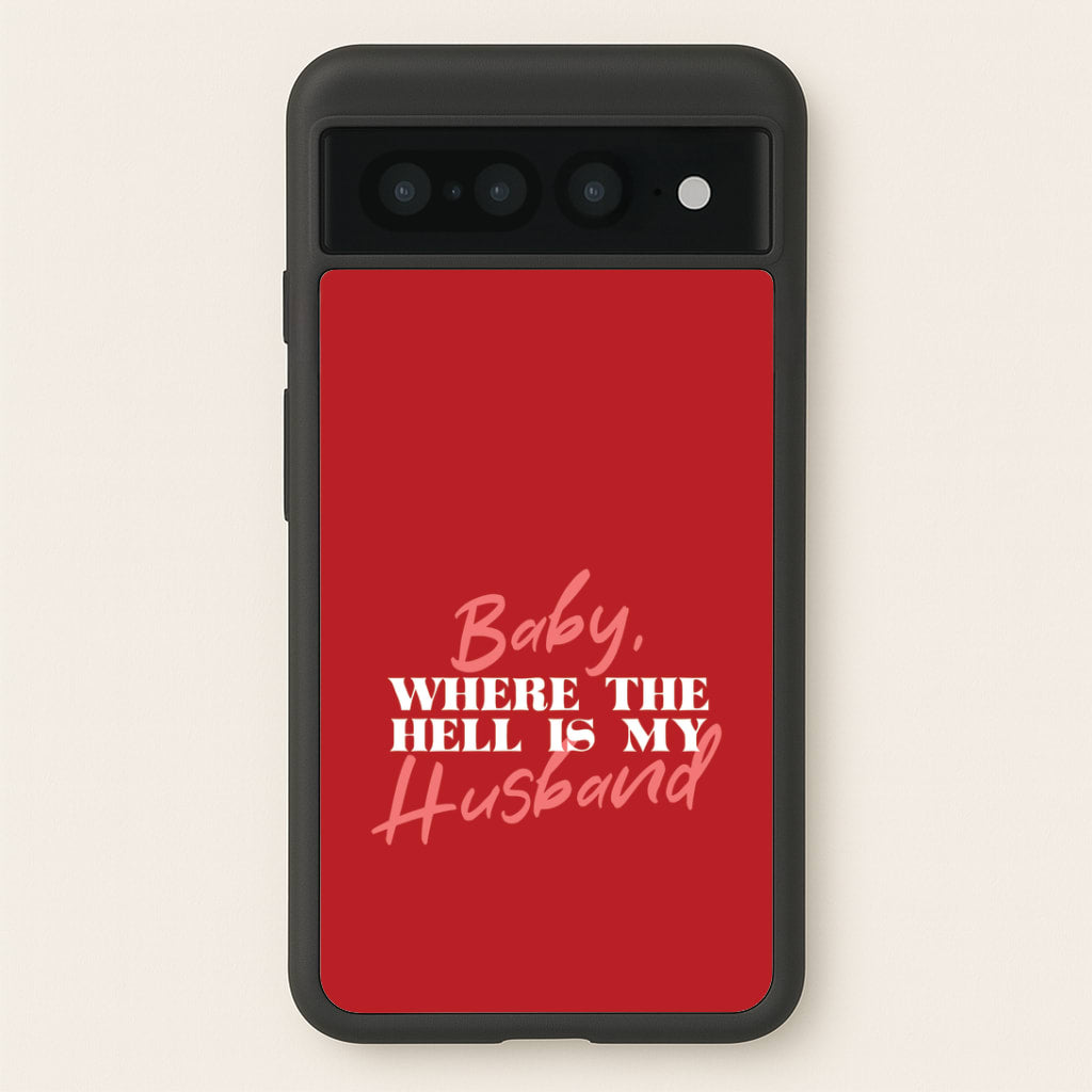 Baby, Where The Hell Google Pixel 7 Pro Case