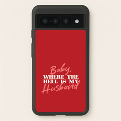 Baby, Where The Hell Google Pixel 7 Pro Case