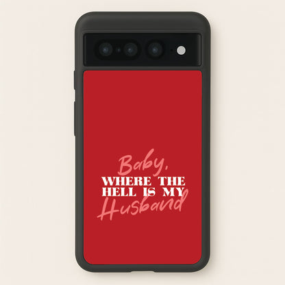 Baby, Where The Hell Google Pixel 7 Pro Case