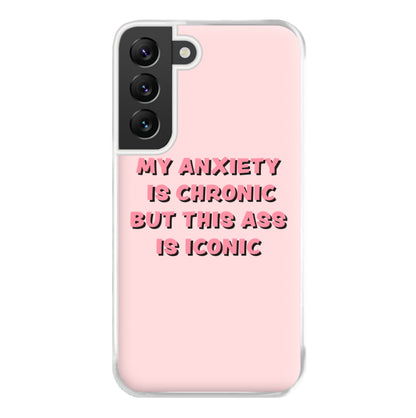 My Anxiety Is Chronic But This Ass Is Iconic Phone Case