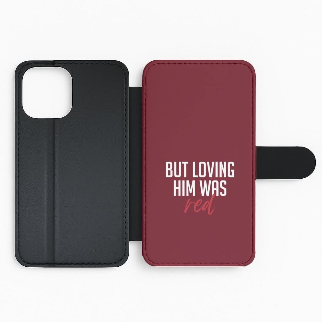 Loving Him Was Red Flip Phone Case
