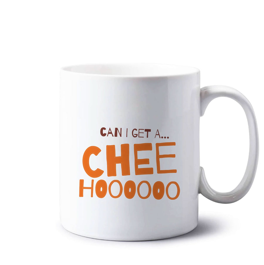 Can I Get A Chee Hoooo Mug