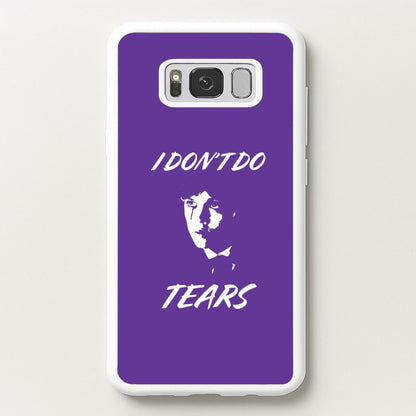 I Don't Do Tears Galaxy S8 Plus Case