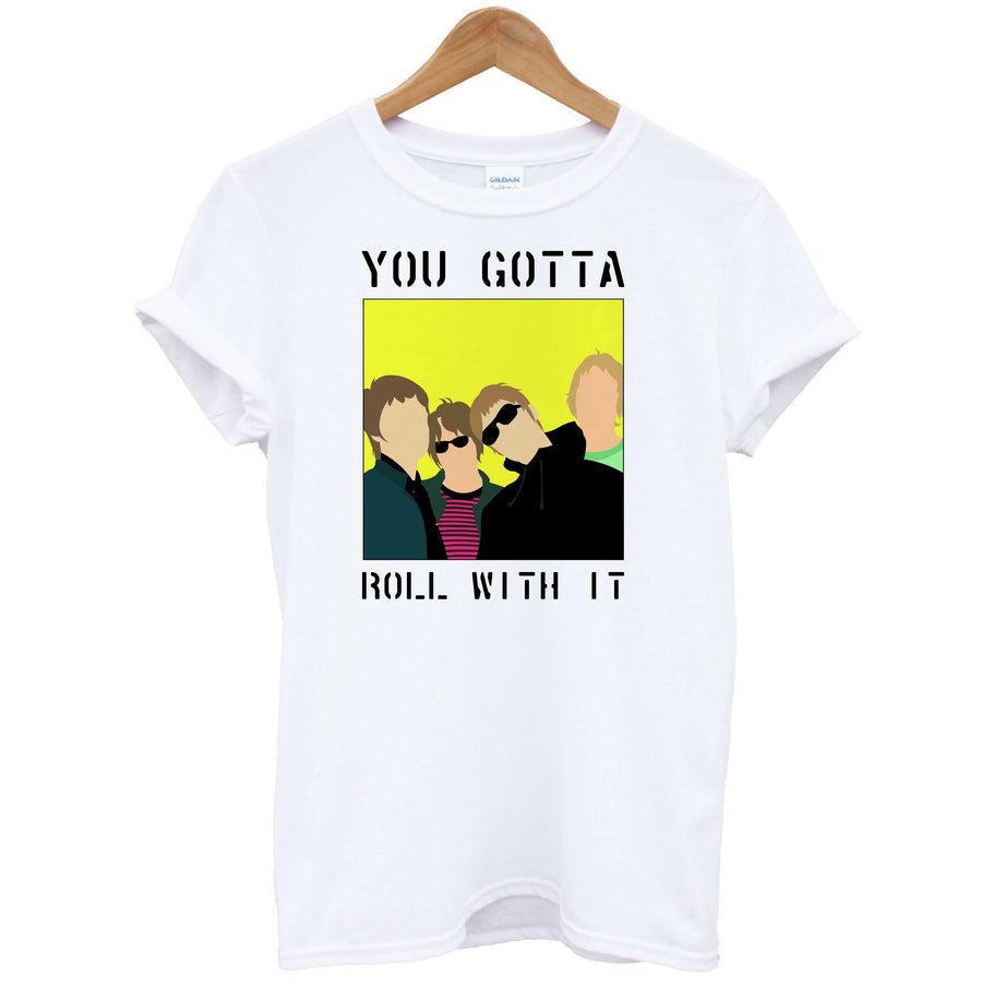 You Gotta Roll With It T-Shirt