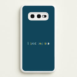 I Love You Dad Scribbles Galaxy S10e Case