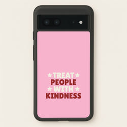 Treat People With Kindness Google Pixel 7 Case