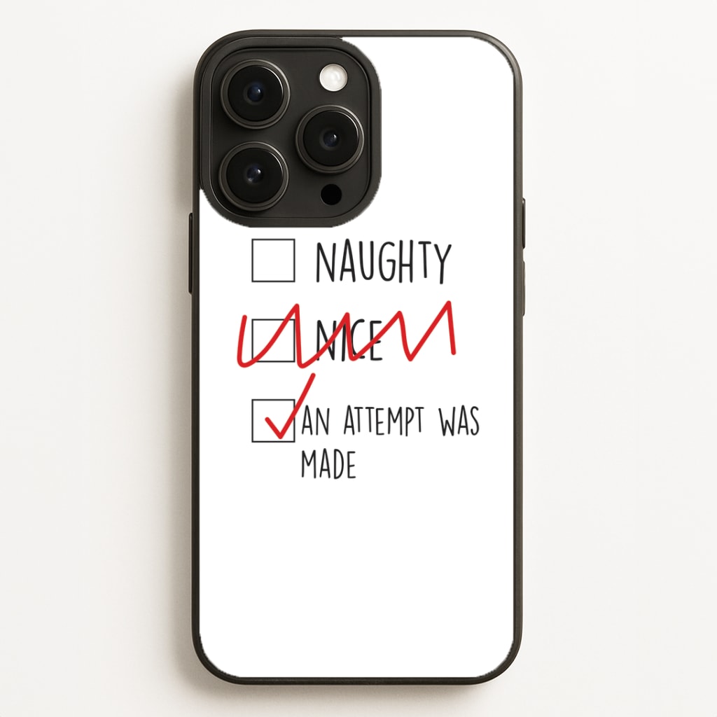 An Attempt Was Made - Naughty Or Nice  Phone Case