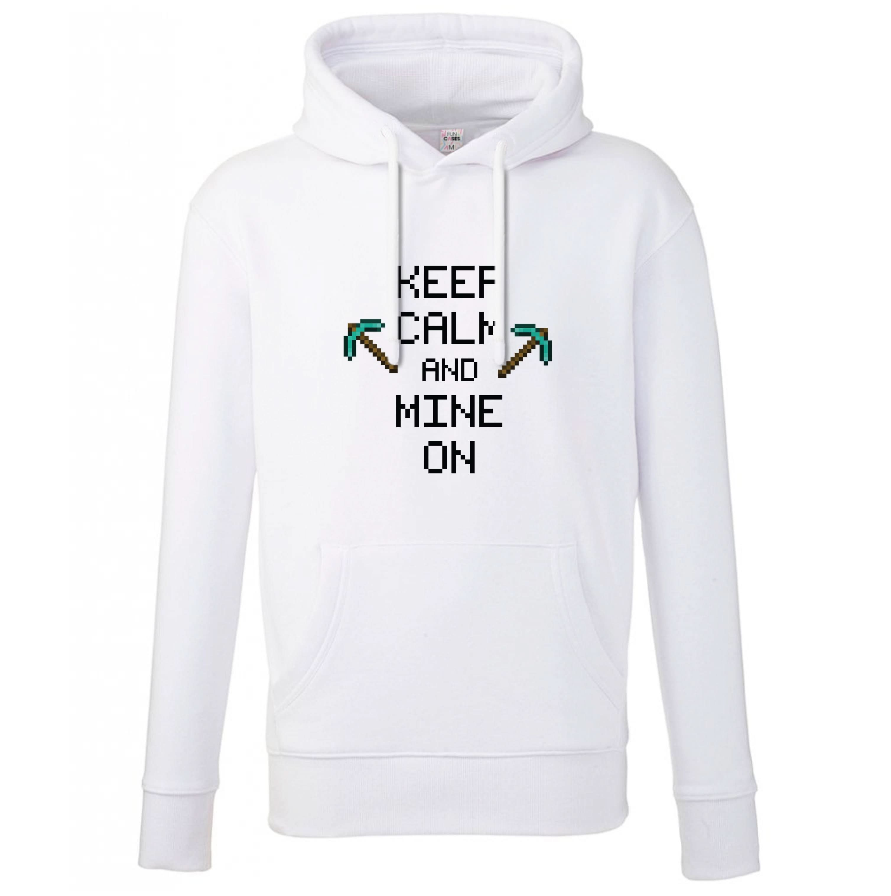 Keep Calm And Mine On Hoodie