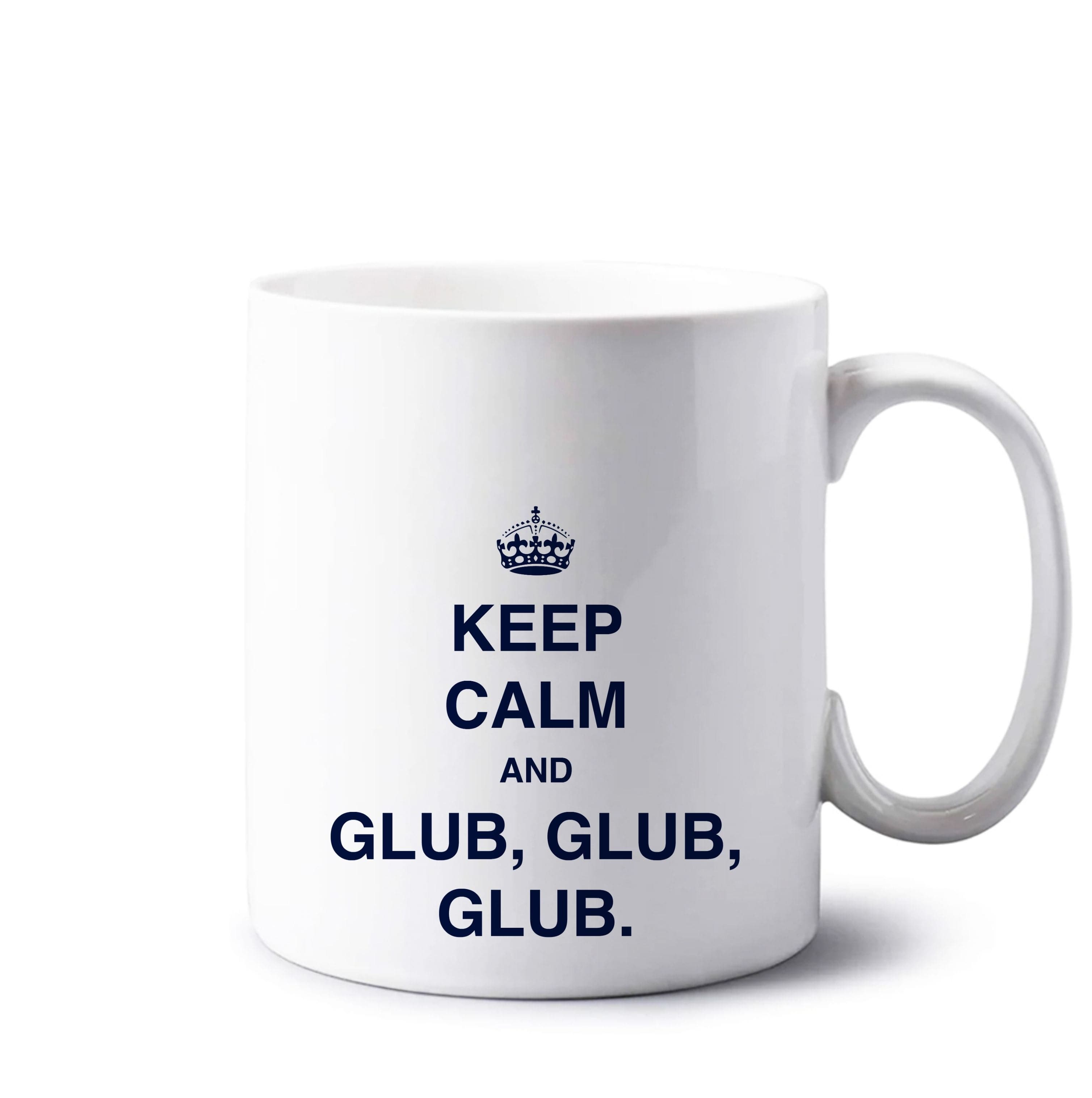 Keep Calm And Glub Glub - B99 Mug