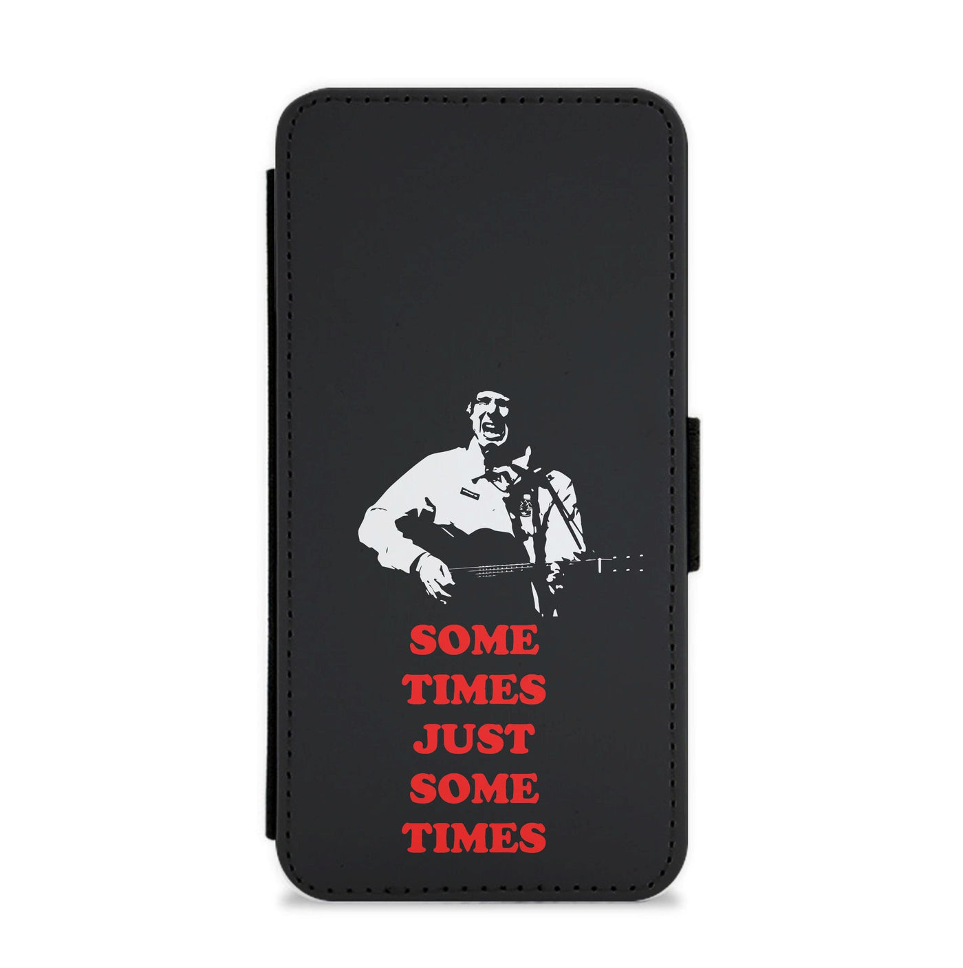 Some Times Just Some Times - Festival Flip / Wallet Phone Case