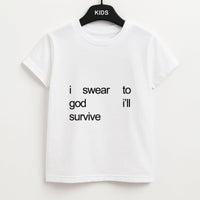 I Swear To God I'll Survive Kids T-Shirt
