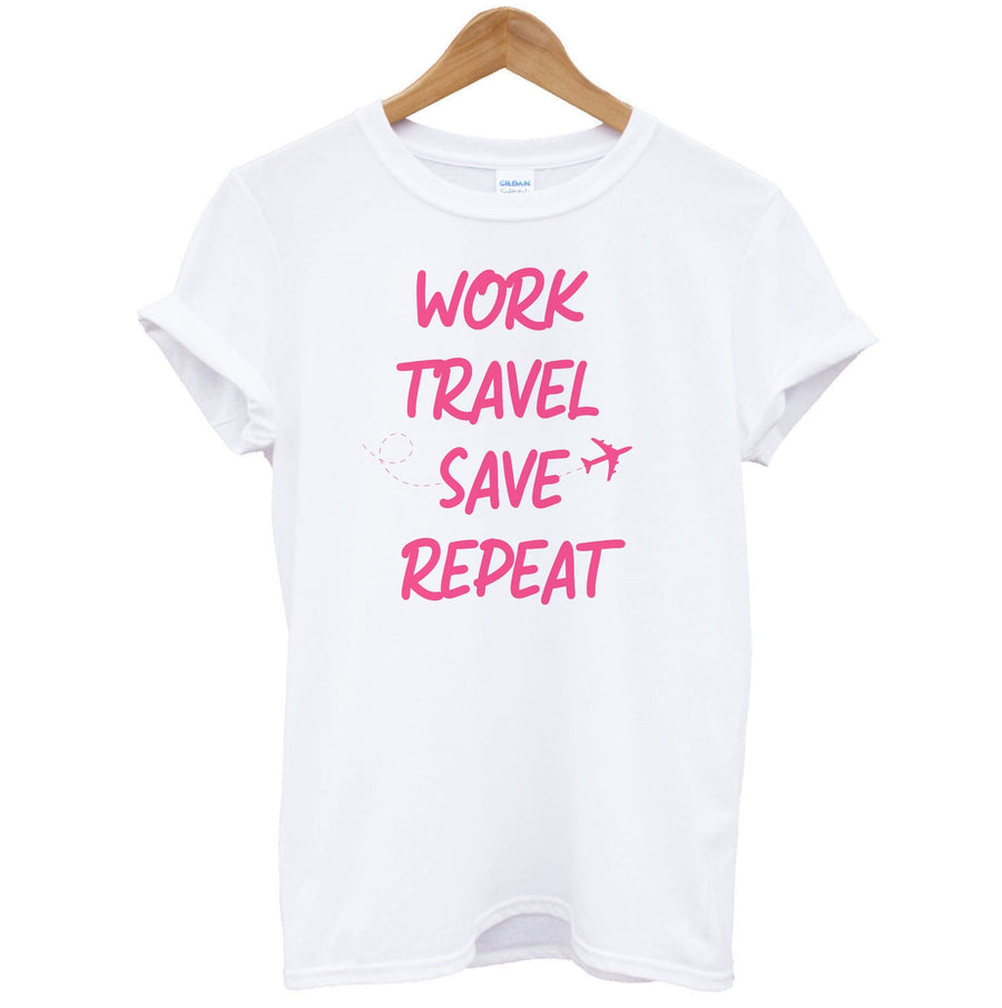 Work Travel Save Repeat - Travel T-Shirt