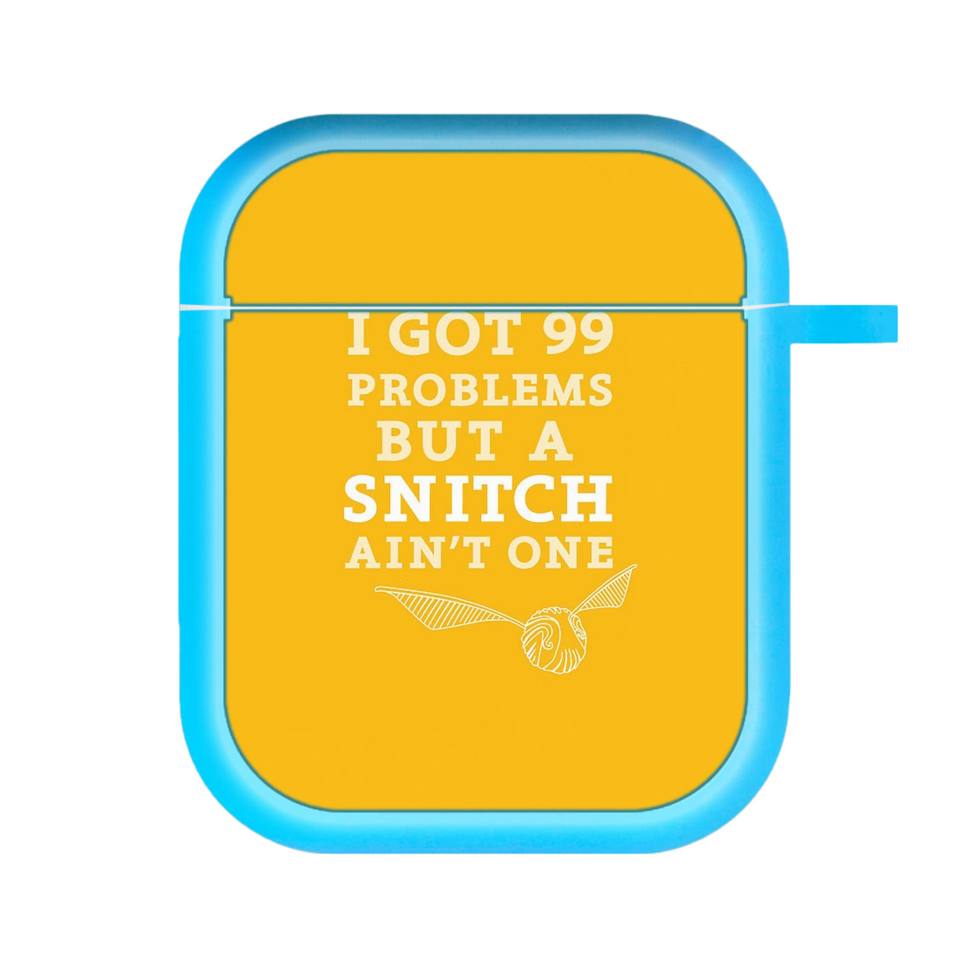 99 Problems But A Snitch Aint One AirPods Case