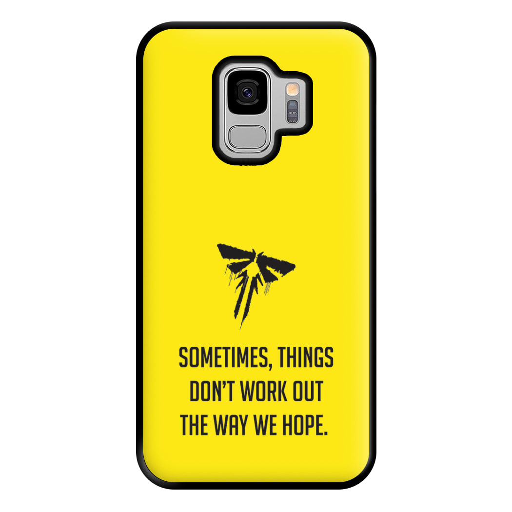 Sometime's Things Don't Work Out The Way We Hope Galaxy S9 Case