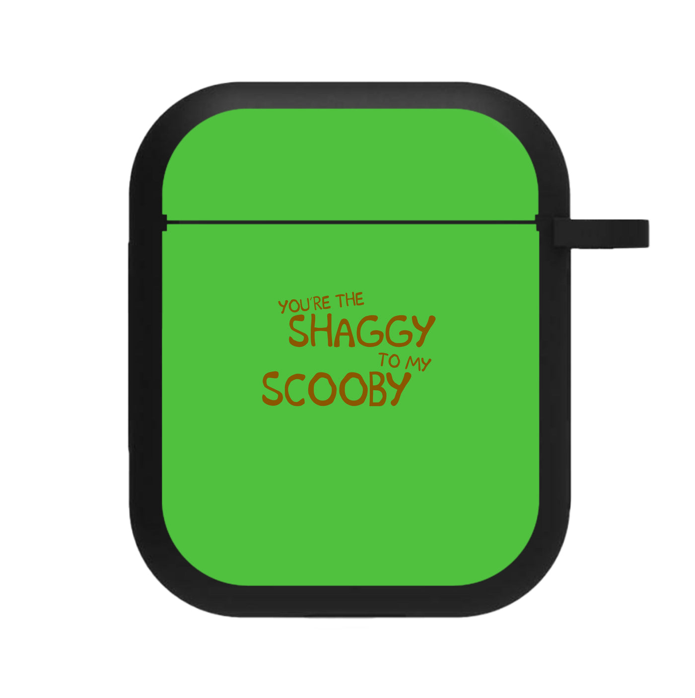 You're The Shaggy To My Scooby - Scooby Doo AirPods Case