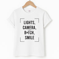 Lights, Camera, B*tch, Smile T-Shirt
