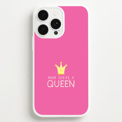 Mum You're A Queen iPhone 13 Pro Max Case