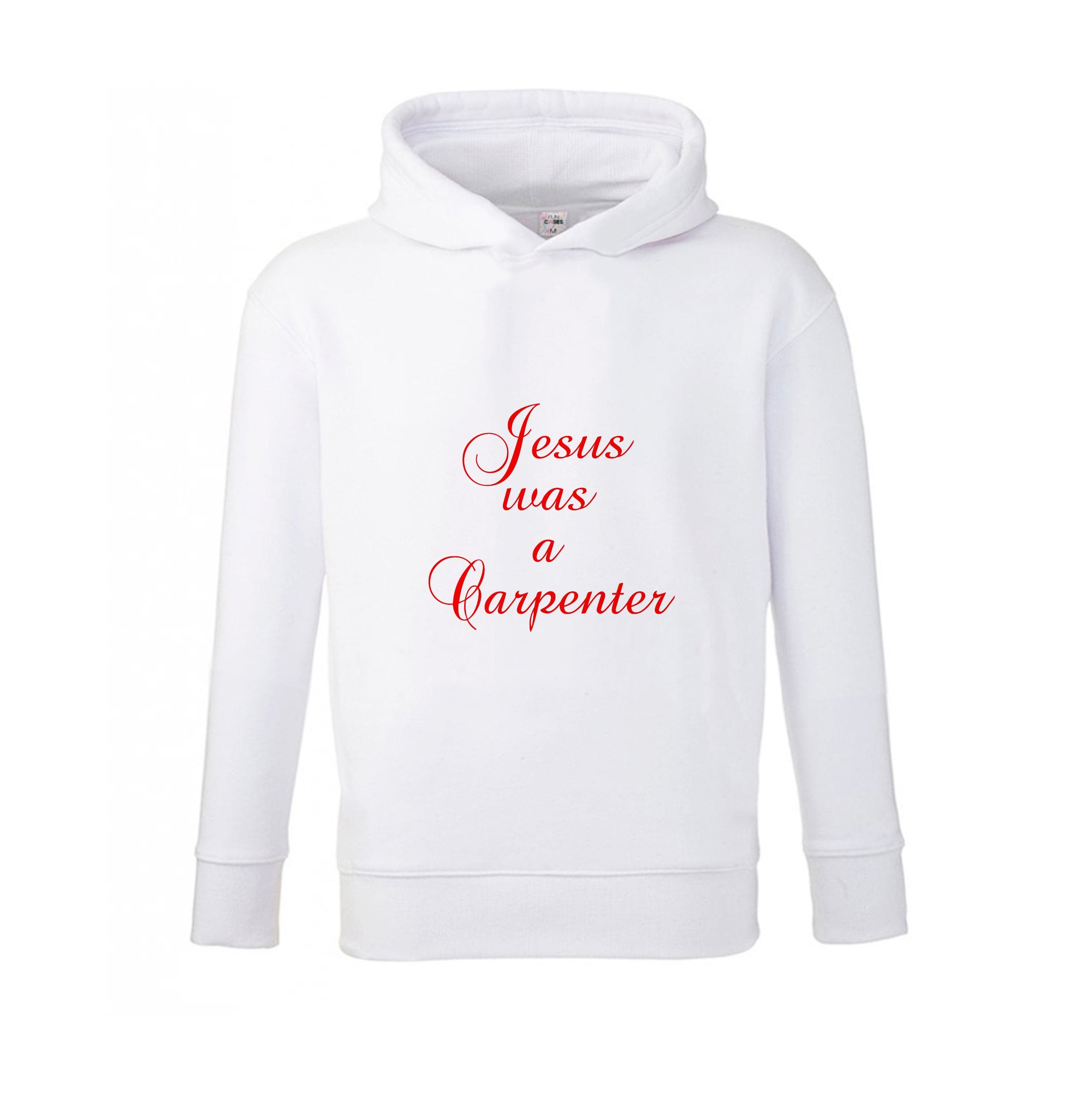 Jesus Was A Carpenter Kids Hoodie