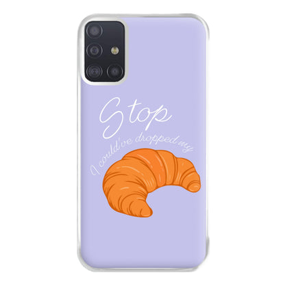 Stop I Could Have Dropped My Croissant - TikTok Phone Case