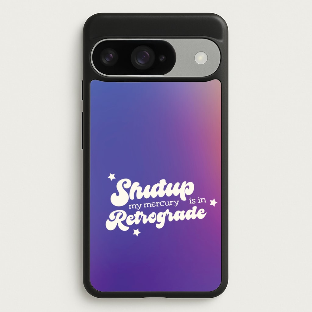 Shutup My Mercury Is In Retrograde Google Pixel 10 / 10 Pro Case