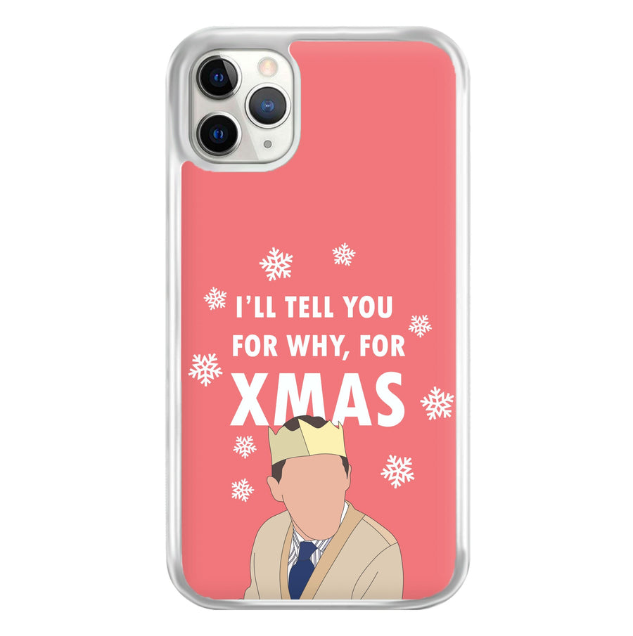 I'll Tell You For Why, For Xmas Phone Case