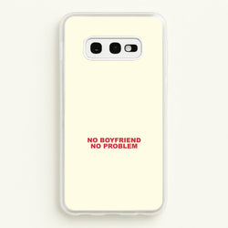 No Boyfriend No Problem Galaxy S10e Case