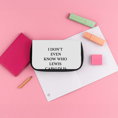 I Don't Even Know Pencil Case