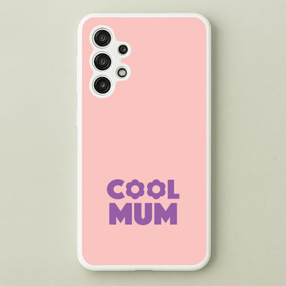 Cool Mum Galaxy A13 Case