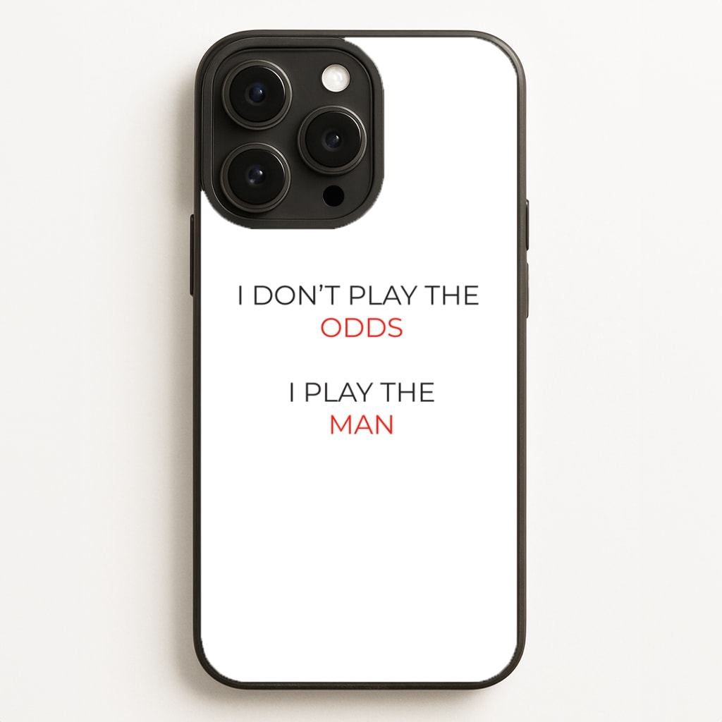 I Don't Play The Odds Phone Case for iPhone, Samsung Galaxy and Google Pixel