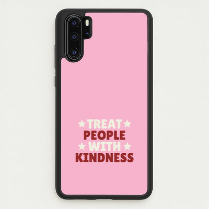 Treat People With Kindness Huawei P30 Pro Case