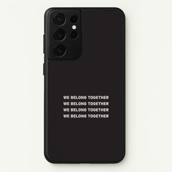 Belong Together Galaxy S21 Ultra Case