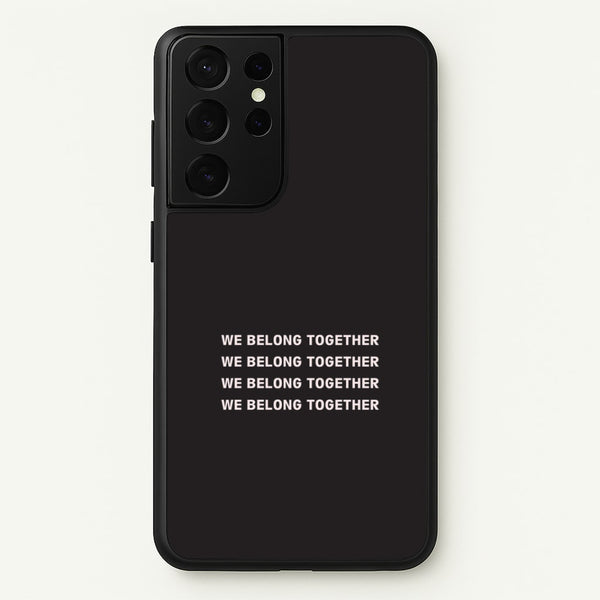 Belong Together Galaxy S21 Ultra Case